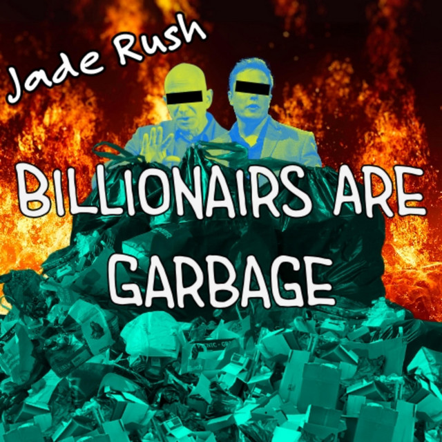 Billionaires Are Garbage - Single by Jade Rush | Spotify