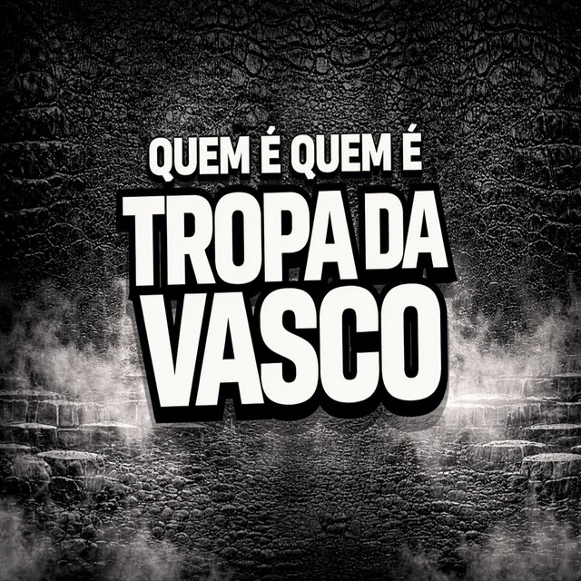 QUEM É QUEM É TROPA DA VASCO