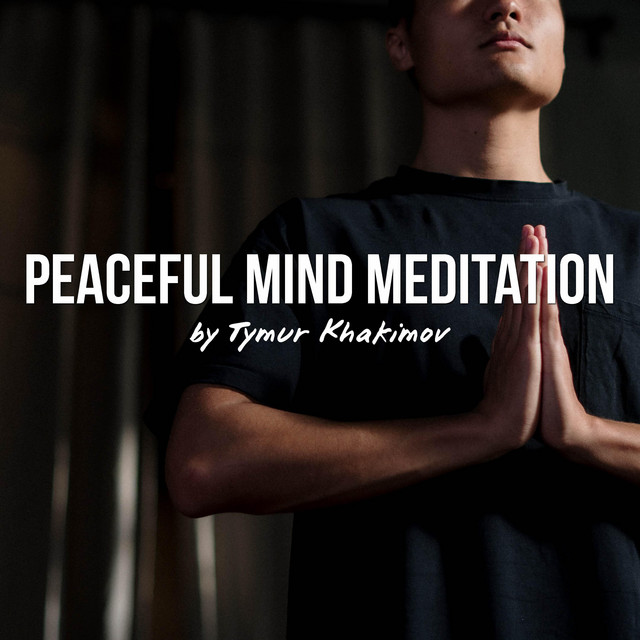 Обкладинка: Peaceful Mind Meditation — Tymur Khakimov