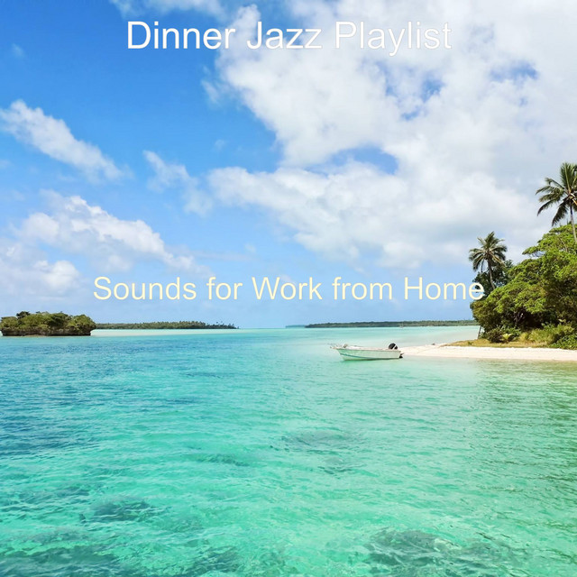 Sounds for Work from Home - Album by Dinner Jazz Playlist | Spotify