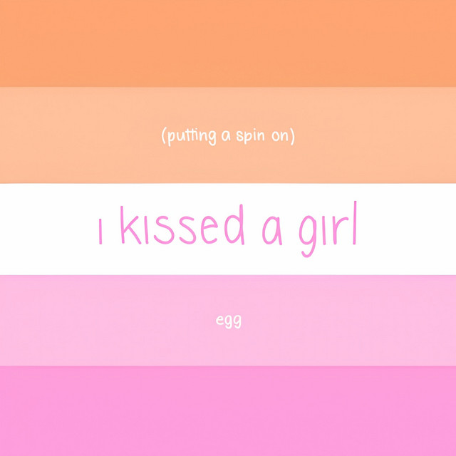 Putting a Spin On I Kissed a Girl