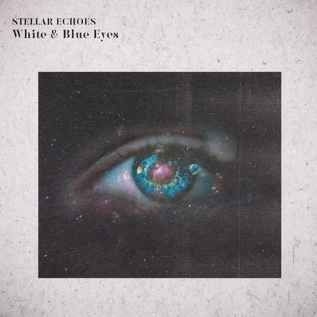 White & Blue Eyes song and lyrics by Stellar Echoes Spotify