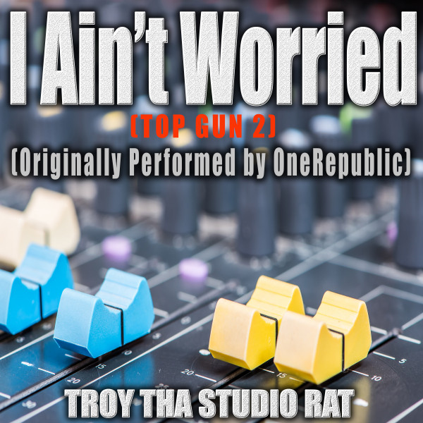 I Ain't Worried (Top Gun 2) Originally Performed by OneRepublic) - Instrumental Version