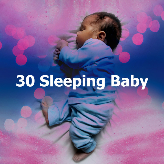 30 Sleeping Baby - Album by Bedtime Baby Lullaby | Spotify