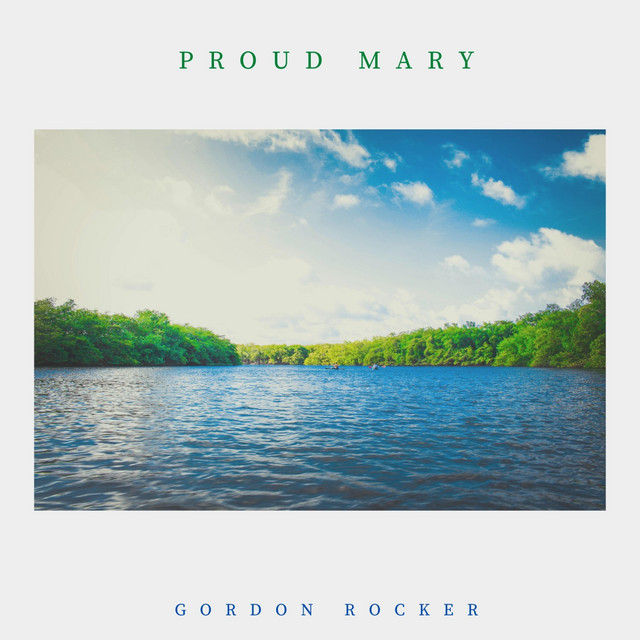 Proud Mary - Single by Gordon Rocker | Spotify