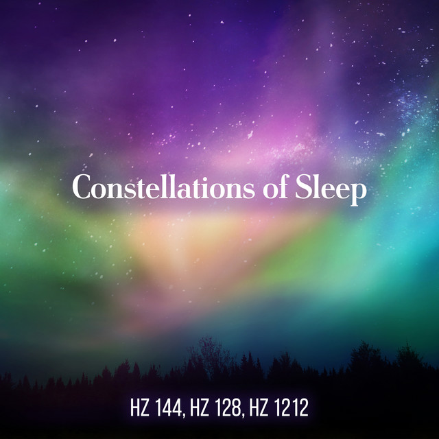 Constellations of Sleep: Relax into Sleep at the Speed of Sound Hz 144, Hz 128 & Hz 1212