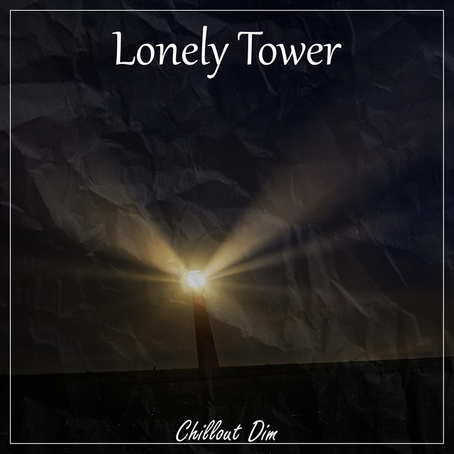 Cover art: Lonely Tower — Chillout Dim