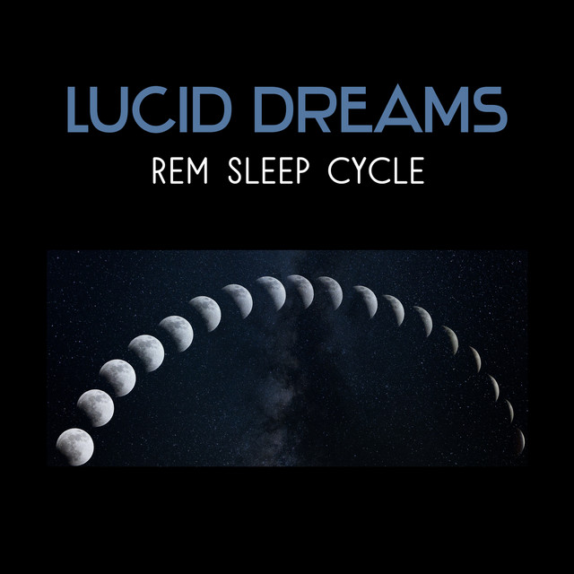 Lucid Dreams – REM Sleep Cycle, Tranquility Sounds for Deep Sleep