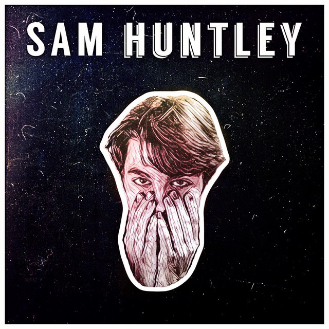 Sam Huntley - EP by Sam Huntley | Spotify