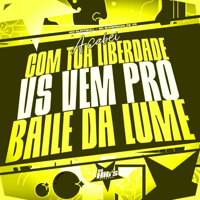 Acabei Com Tua Liberdade vs Vem Pro Baile da Lume