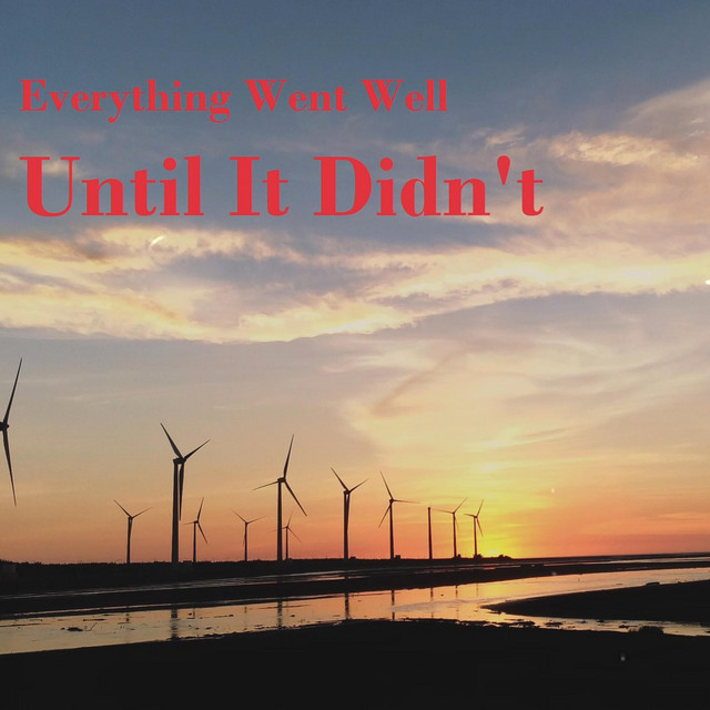 Everything Went Well Until It Didn T Single By Lzy Spotify