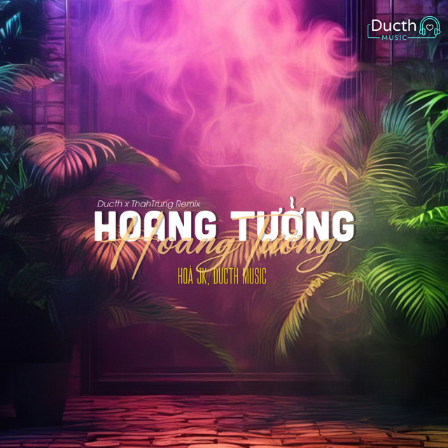 Hoang Tưởng - Ducth & ThahTrung Remix