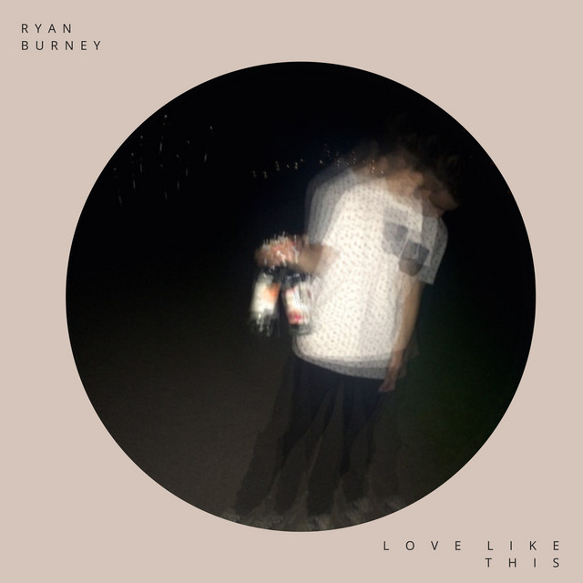 l o v e l i k e t h i s - Single by Ryan Burney | Spotify