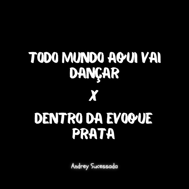 Todo Mundo Aqui Vai Dançar X Dentro da Evoque Prata - Remix