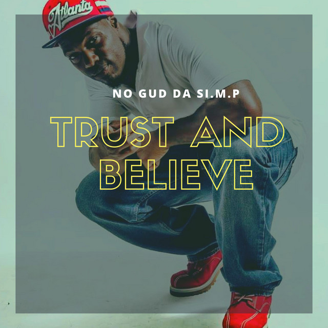 Trust and Believe - Single by No Gud Da SI.M.P | Spotify