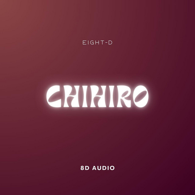 CHIHIRO - 8D Audio - song and lyrics by EIGHT-D, Sapphink | Spotify