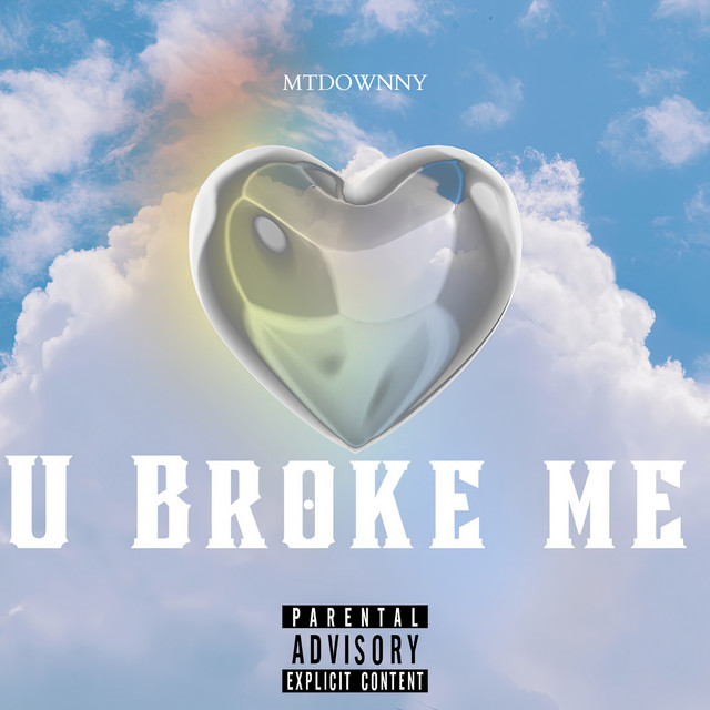 U Broke Me