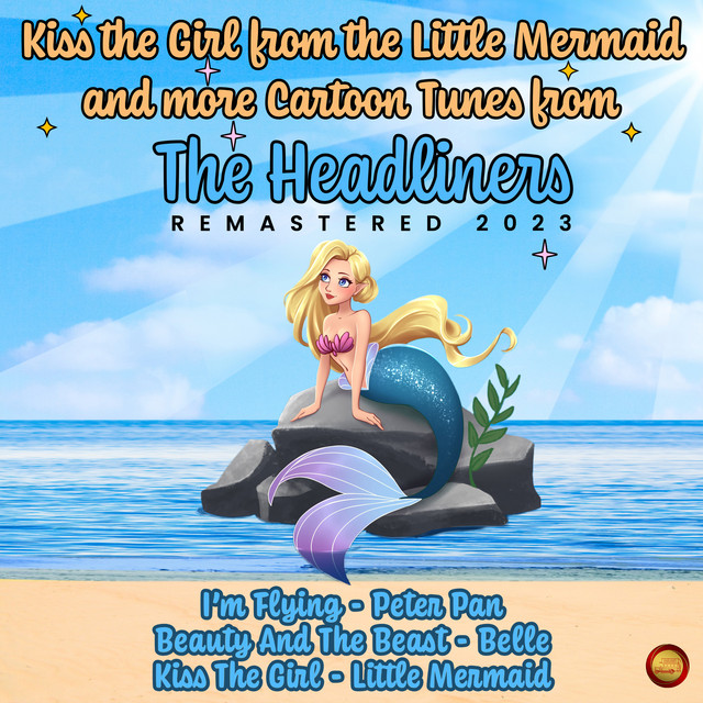 Kiss the Girl from the Little Mermaid and More Cartoon Tunes from The Headliners (Remastered 2023) cover art