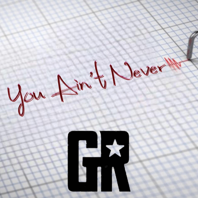 You Ain't never - Single by GR inmylifetime | Spotify