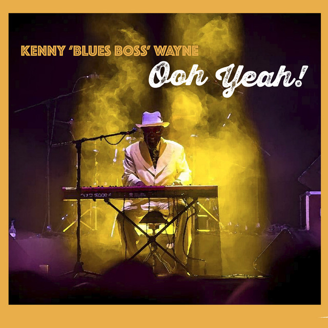 Ooh Yeah! - song and lyrics by Kenny 'blues Boss' Wayne | Spotify