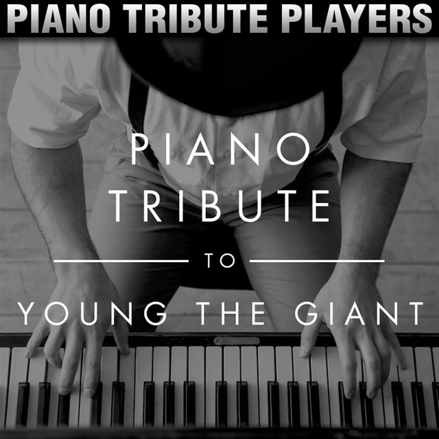 Piano Tribute to Young the Giant - Album by Piano Tribute Players | Spotify