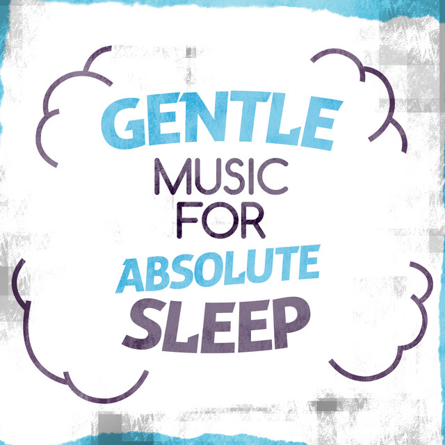 Gentle Music for Absolute Sleep cover art