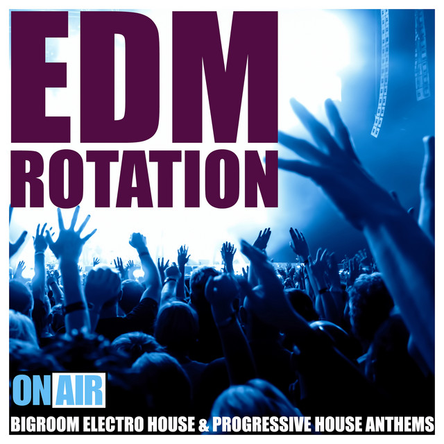 EDM Rotation (Bigroom Electro House & Progressive House Anthems ...