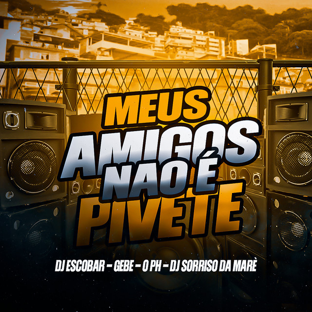 Meus Amigos Não É Pivete