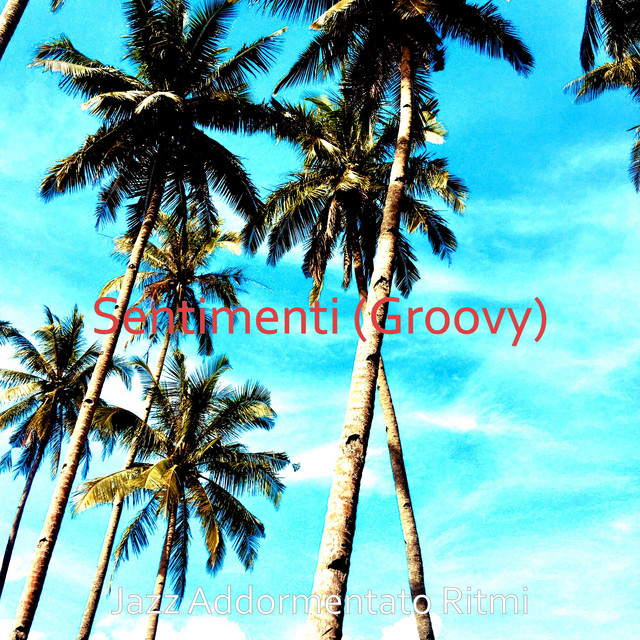 Sentimenti (Groovy) - Album by Jazz Addormentato Ritmi | Spotify