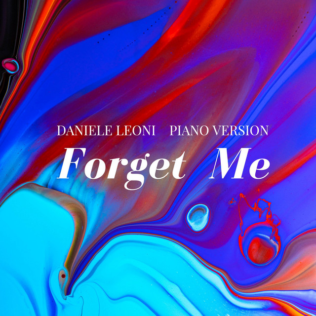 Forget Me (Piano Version) - Single by Daniele Leoni | Spotify