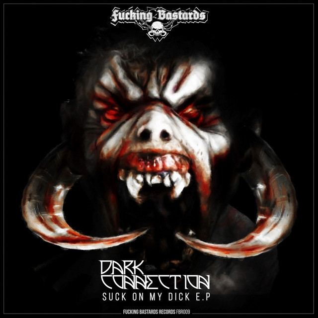 Fucking Bastards Records 009: Dark Connection - Suck On My Dick E.P.