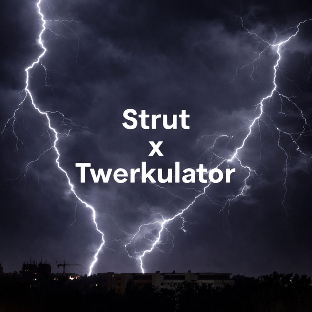 Strut x Twerkulator