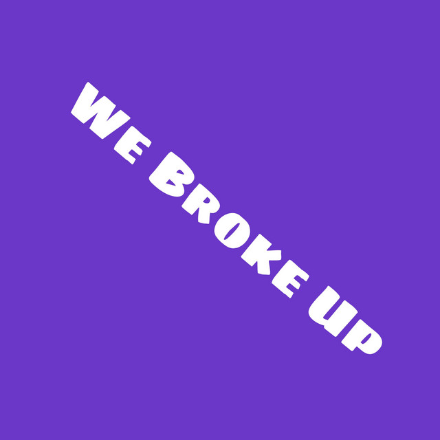 We Broke Up