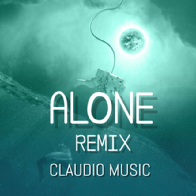 Alone - Remix - song and lyrics by Claudio Music | Spotify