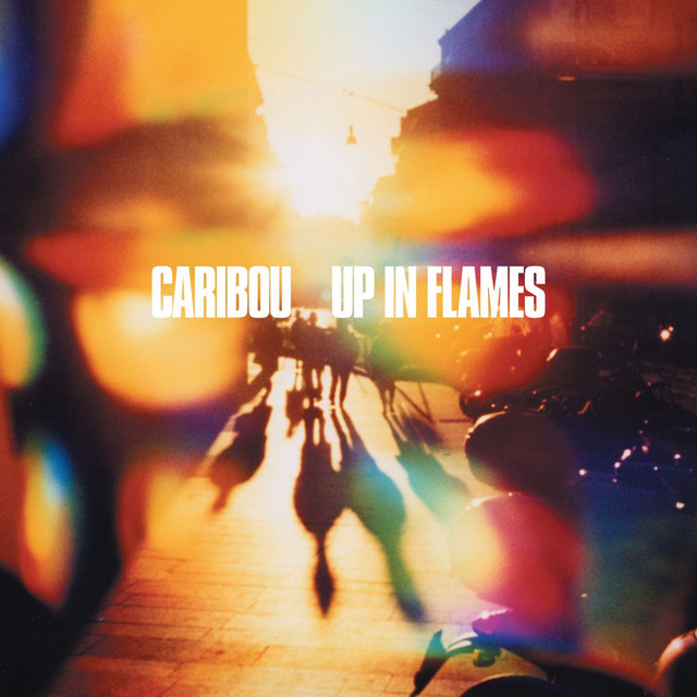 Up In Flames by Caribou