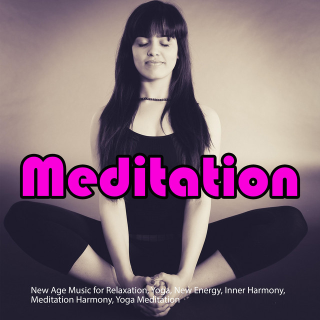 Meditation: New Age Music for Relaxation, Yoga, New Energy, Inner Harmony, Meditation Music Zone, Meditation Harmony, Yoga Meditation