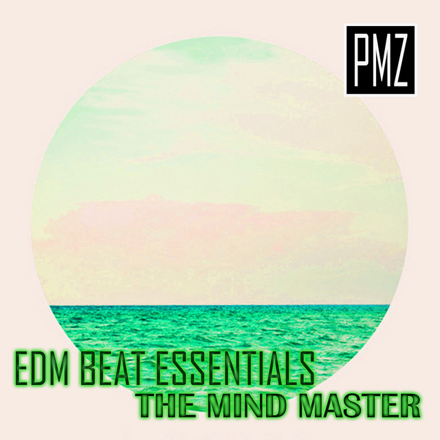 EDM Beat Essentials: The Mind Master - Album by PMZ | Spotify