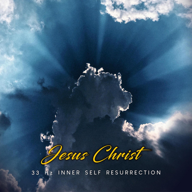 Jesus Christ 33 Hz Inner Self Resurrection