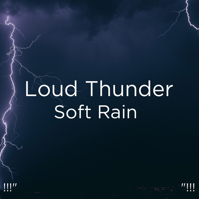 Loud Thunder Soft Rain "!!! - Album by Thunderstorm Sound Bank | Spotify