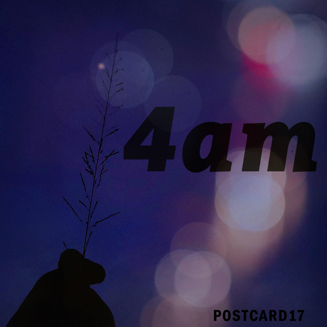 4am - song and lyrics by Postcard17 | Spotify