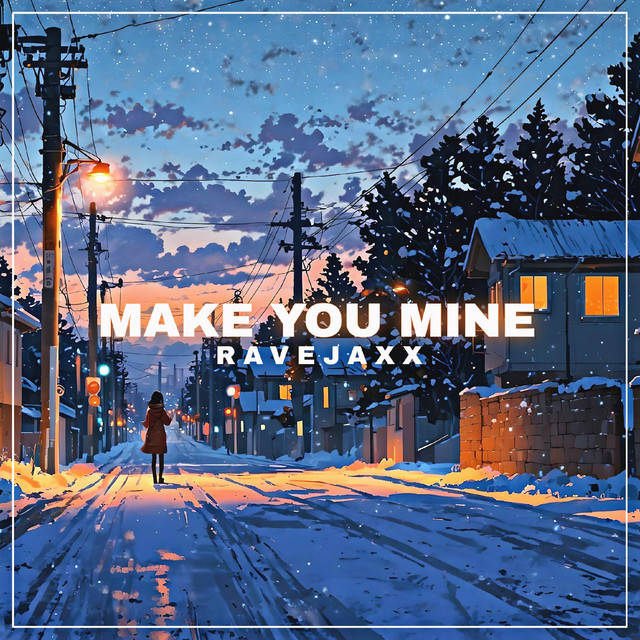 MAKE YOU MINE