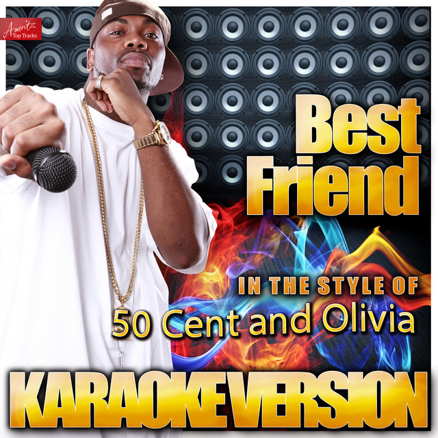 Best Friend In The Style Of 50 Cent And Olivia Karaoke Version Song By Ameritz Top Tracks Spotify