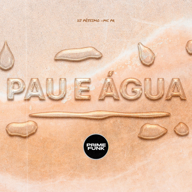 DJ PÉSSIMO, MC PR, Prime Funk – Pau E Água