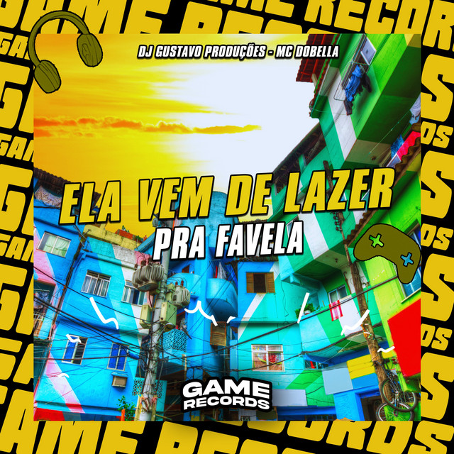 Ela Vem De Lazer Pra Favela