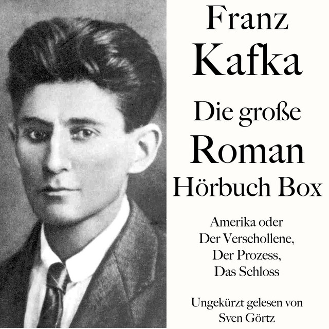Franz Kafka: Die große Roman Hörbuch Box (Amerika oder Der Verschollene, Der Prozess, Das Schloss) cover art