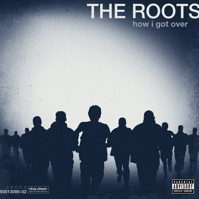 How I Got Over (Explicit Version) - Album by The Roots | Spotify
