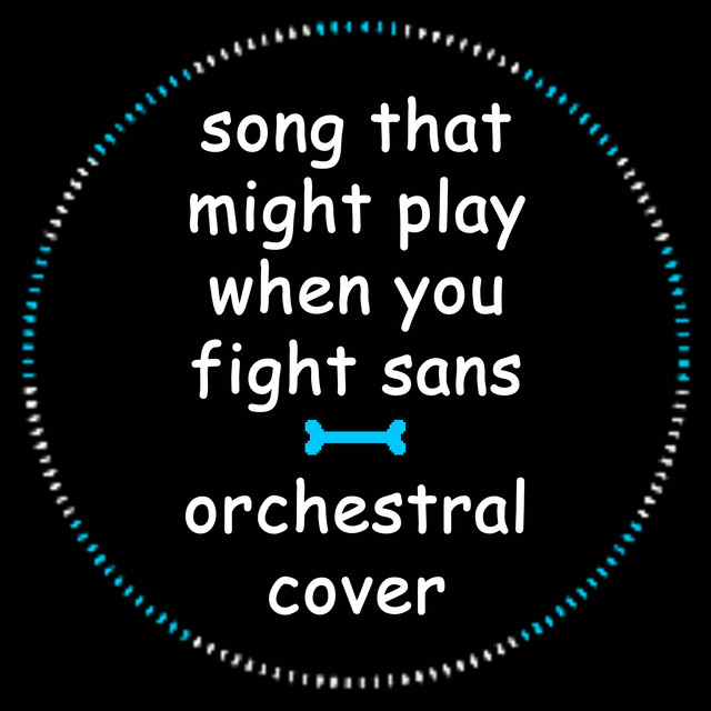 Song That Might Play When You Fight Sans (Orchestral Cover) cover