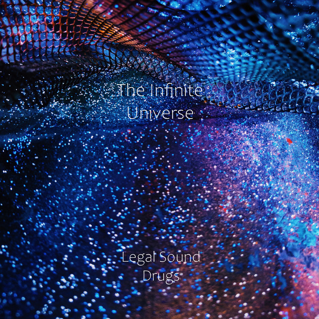 Cover art: The Infinite Universe — Legal Sound Drugs