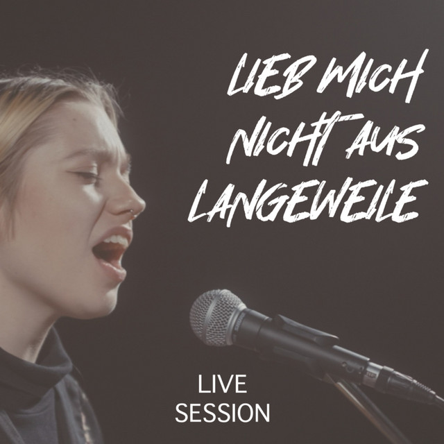 Lieb mich nicht aus Langeweile (Live Session) cover