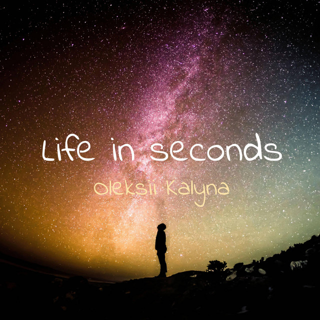 Обкладинка: Life in seconds — Oleksii Kalyna